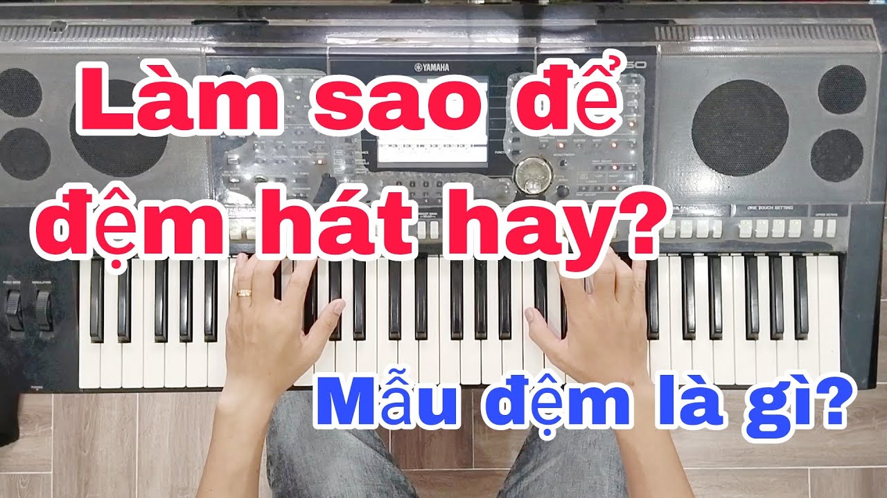 Làm sao để ĐỆM HÁT hay hơn? MẪU ĐỆM là gì? Ku Tèo Piano.