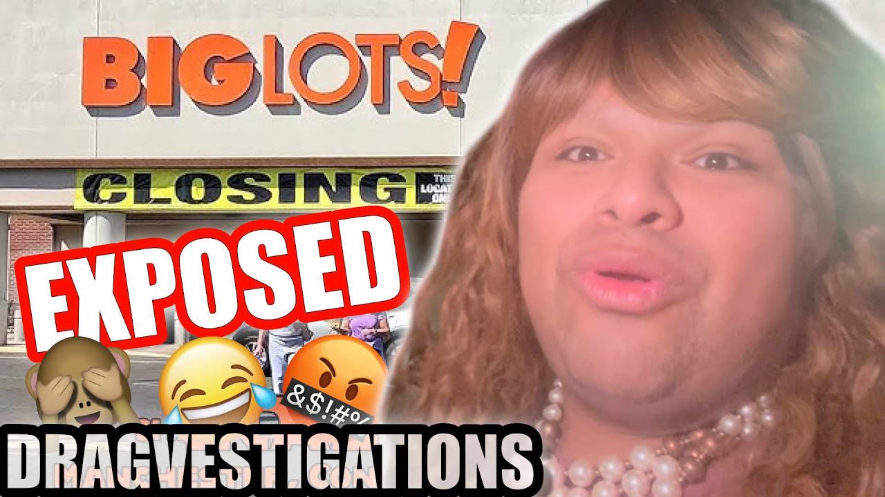 BIG LOTS CLOSURE EXPOSED! BIG LOTS IS CLOSING! LET'S DRAGVESTIGATE!