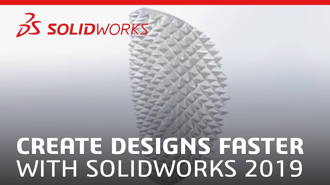 Create Designs Faster with SOLIDWORKS 2019