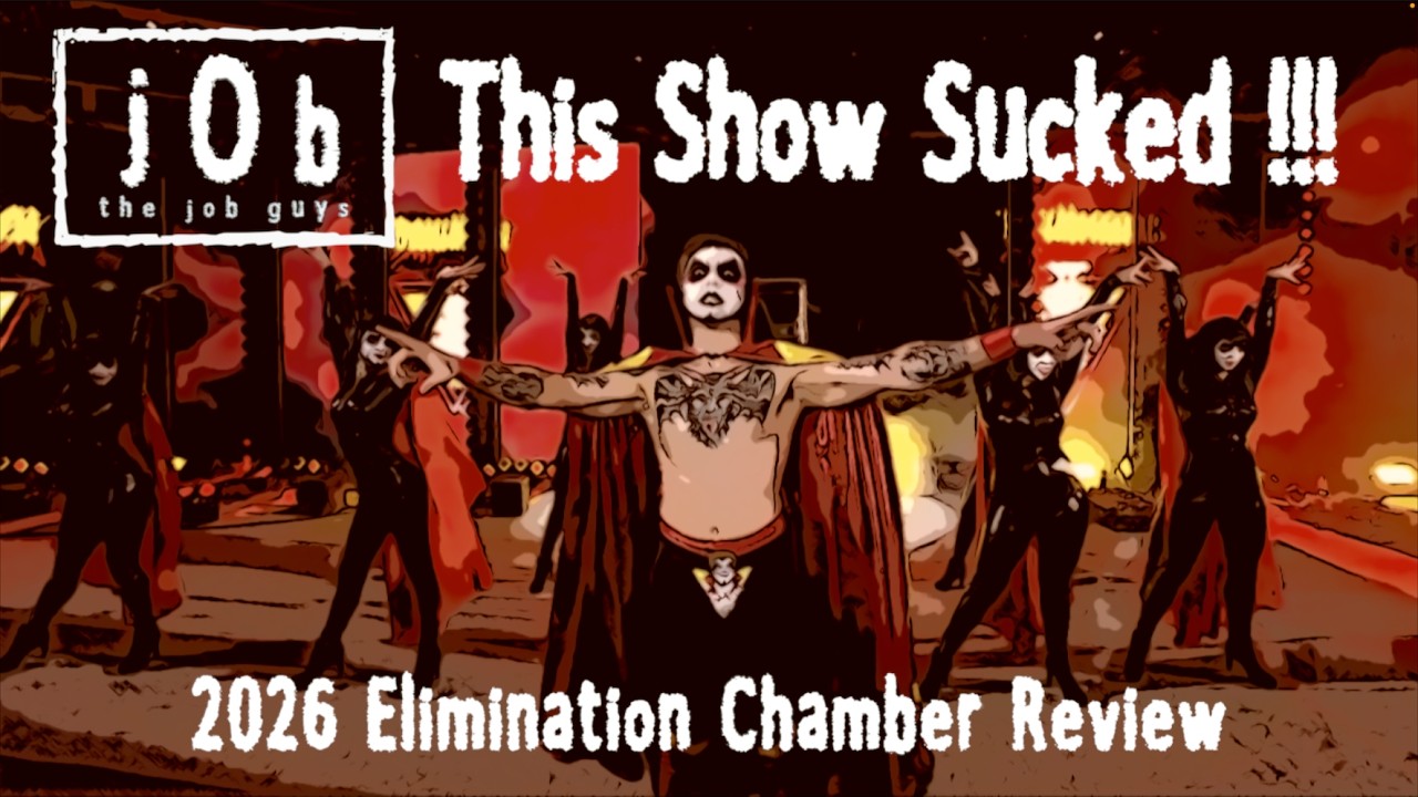 Elimination Chamber 2026 Review | Job Guys Wrestling Podcast | WWE WWF AEW UFC WCW TNA nWo NWA