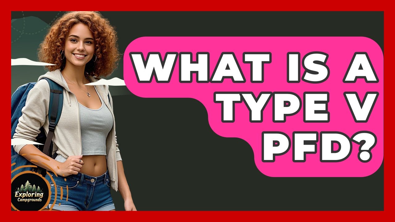 What Is A Type V PFD? - Exploring Campgrounds