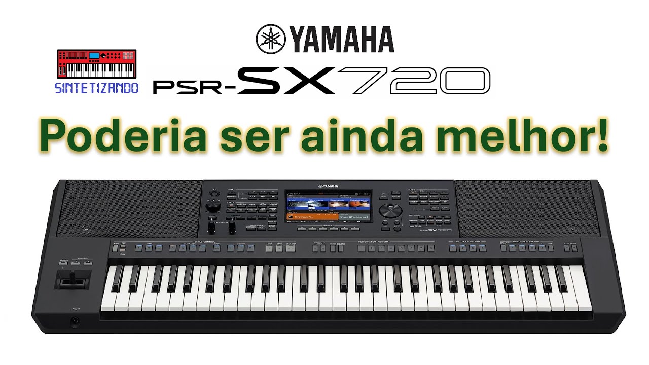 Yamaha PSR-SX720 - Poderia ser ainda melhor!