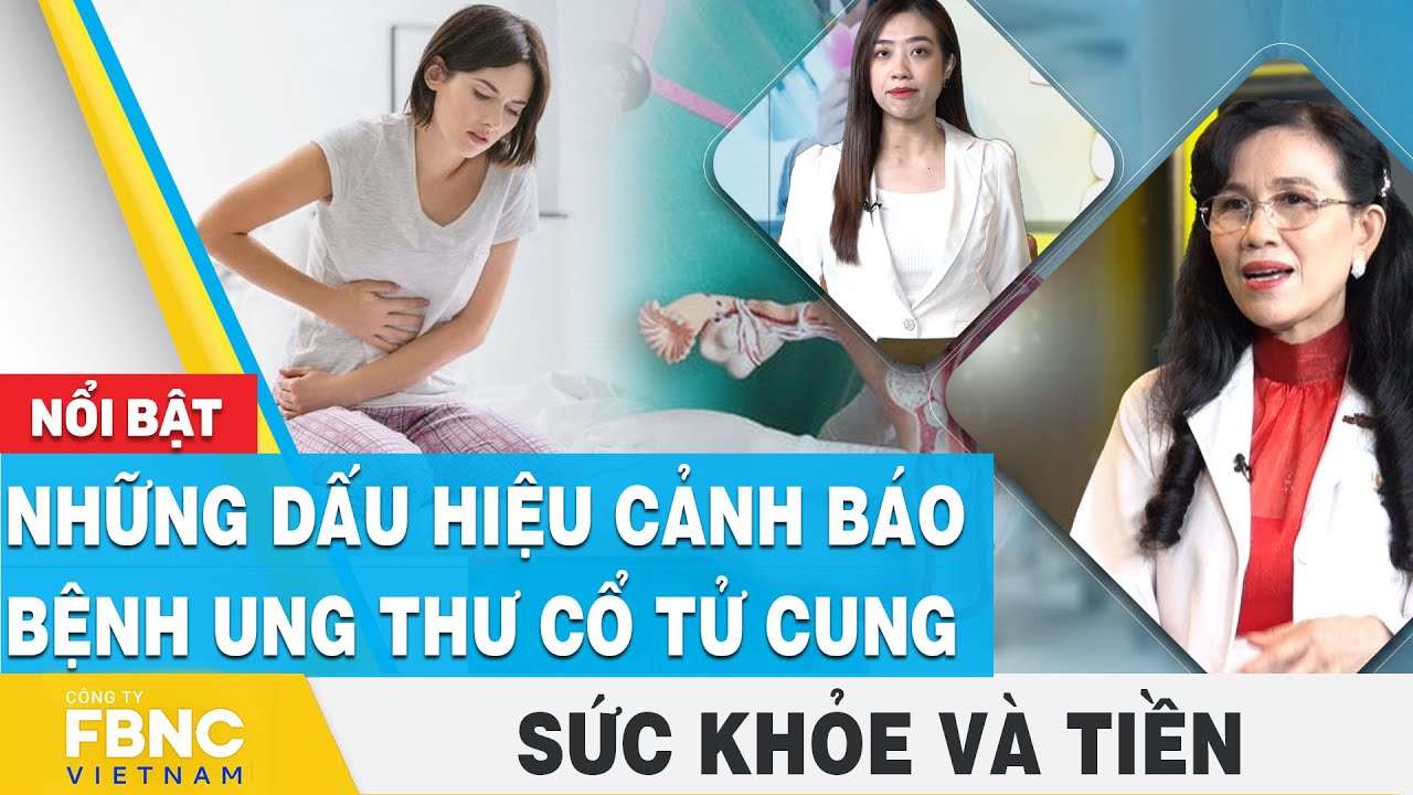 Những dấu hiệu cảnh báo bệnh ung thư cổ tử cung | Sức khỏe và tiền | FBNC
