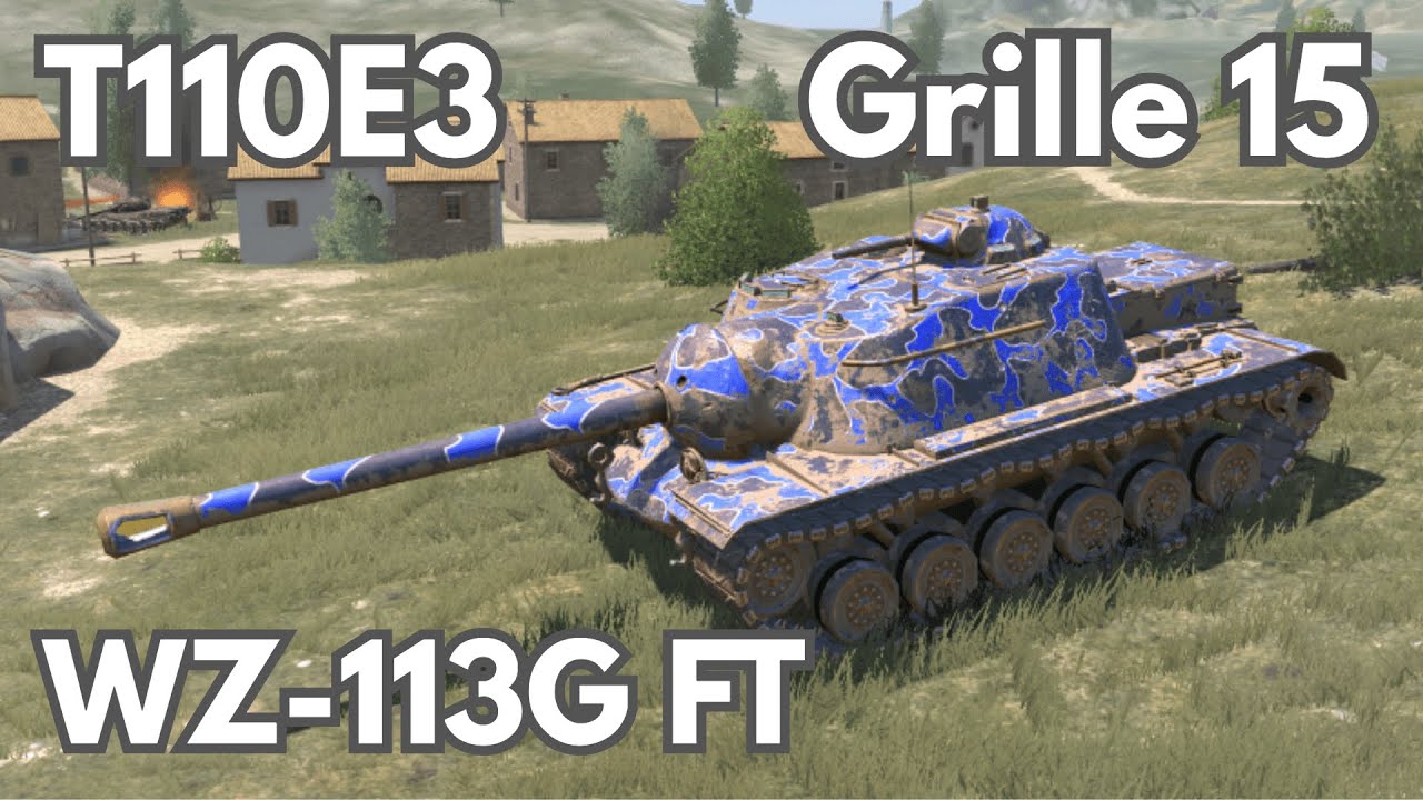 T110E3 • Grille15 • WZ-113G FT | TD Power in WoT Blitz