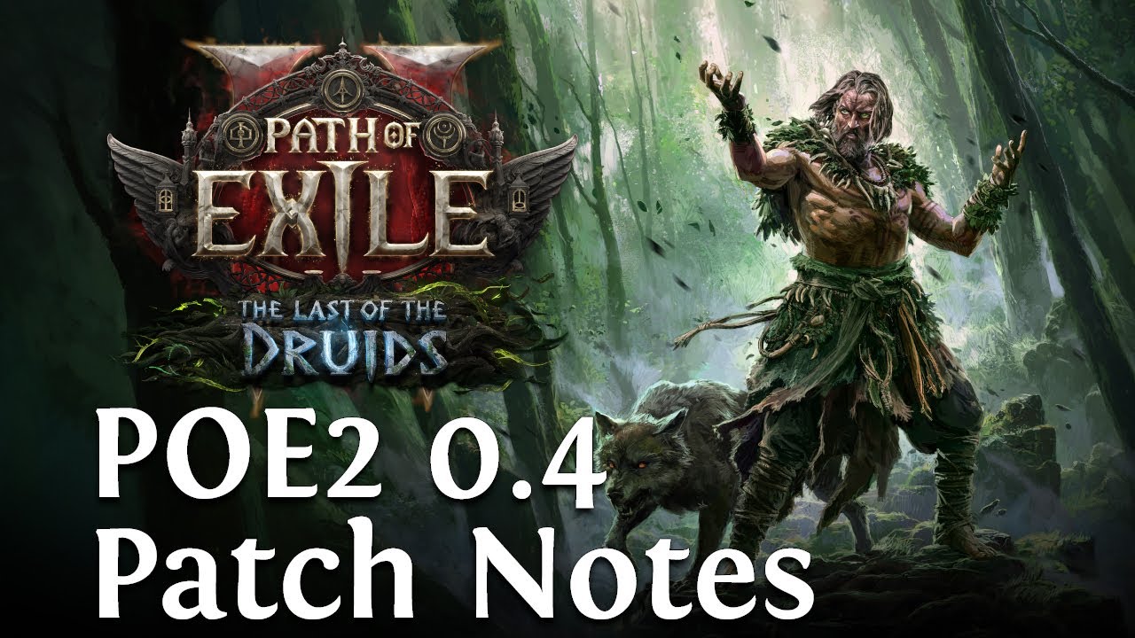 Reading Patch notes for PoE 2. 0.4 Last of the Druids