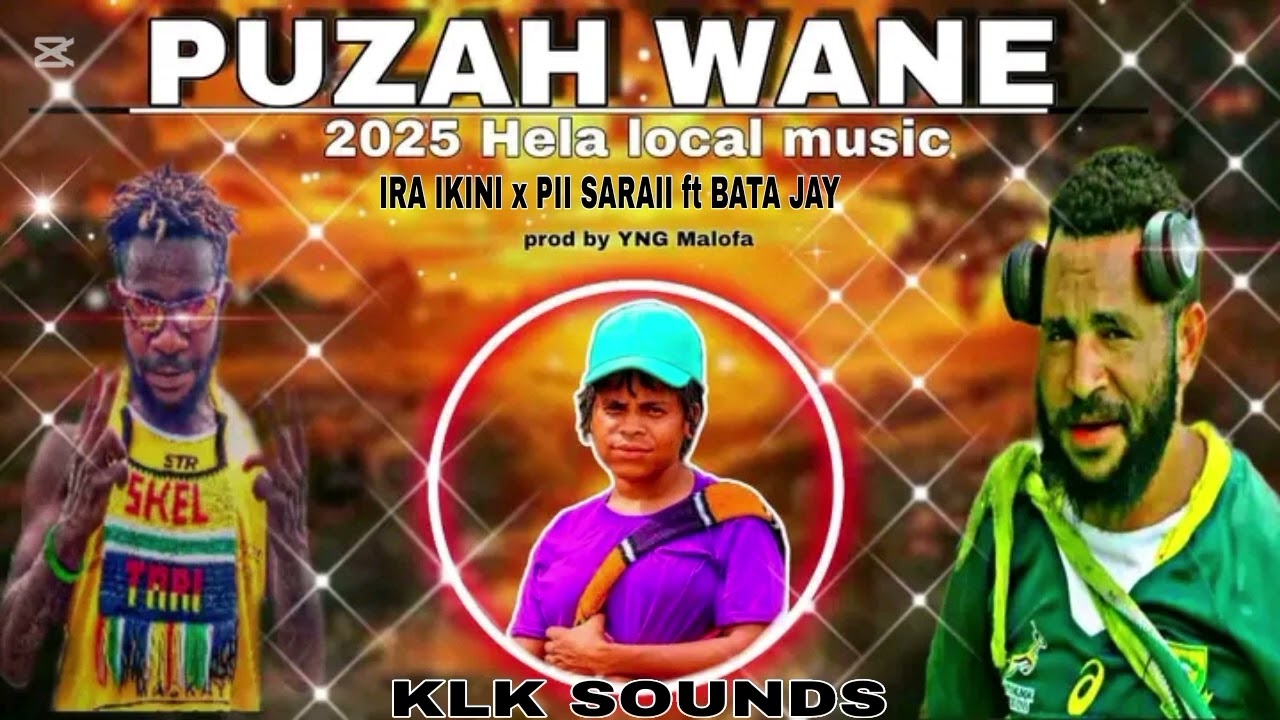 PUZAH WANE [KLK SOUNDS] IRA IKINI x PII SARAII ft BATA JAY .2026 Music 🇵🇬 prod by YNG MALOFA