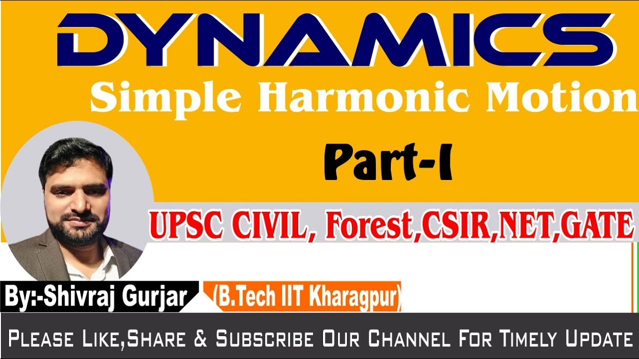 8.Dynamics: Simple Harmonic Motion I |UPSC CSE| IFS| ACF||IIT JEE|JAM| Shivraj Gurjar, IIT Kharagpur