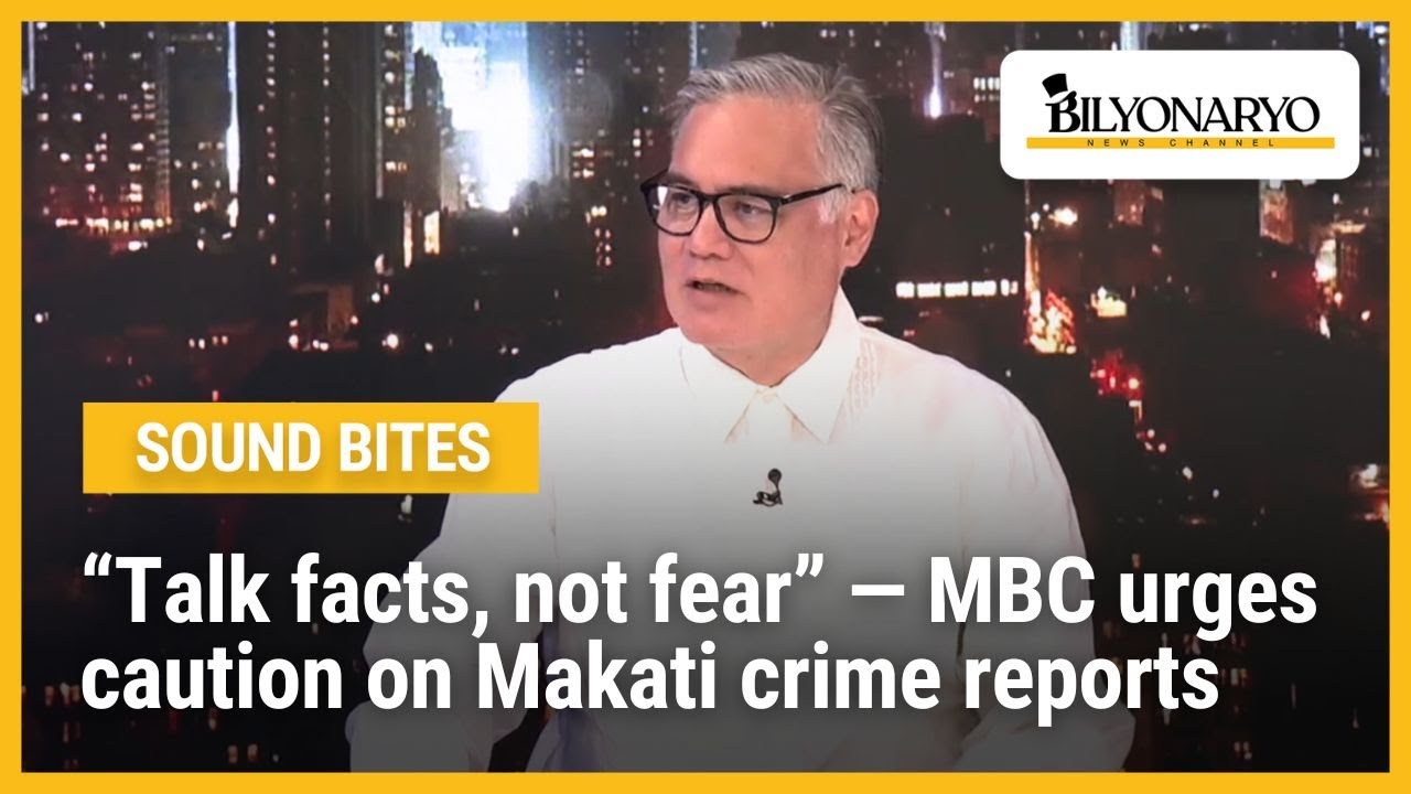 &ldquo;Talk facts, not fear&rdquo; &mdash; MBC urges caution on Makati crime reports