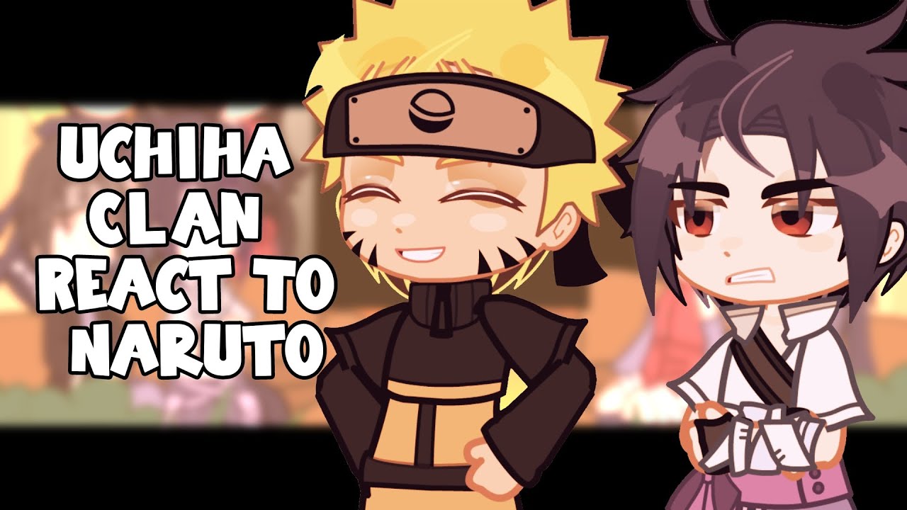 Uchiha Clan React To Naruto Uzumaki || Gacha React