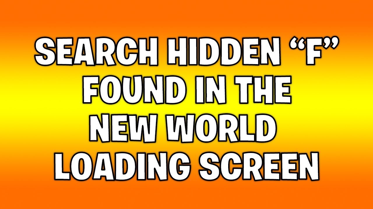 Search hidden f in the new world loading screen - Fortnite season 11 challenge