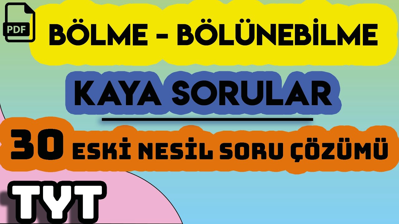 BÖLME - BÖLÜNEBİLME | KAYA SORULAR | 30 ESKİ NESİL SORU ÇÖZÜMÜ | +PDF