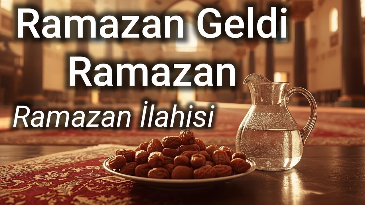 RAMAZAN GELDİ RAMAZAN & RAMAZAN İLAHİSİ