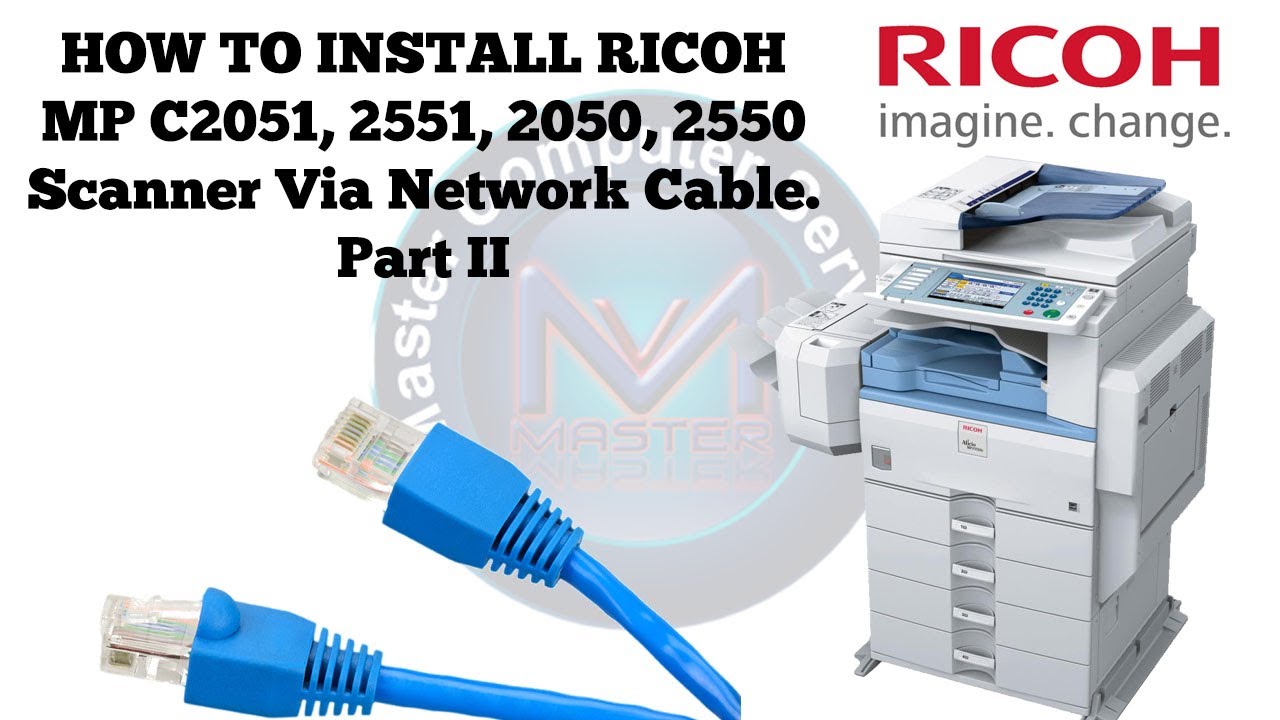 How to install Ricoh MP C2051,2551,2050,2551 Scanner Via network Cable Part II