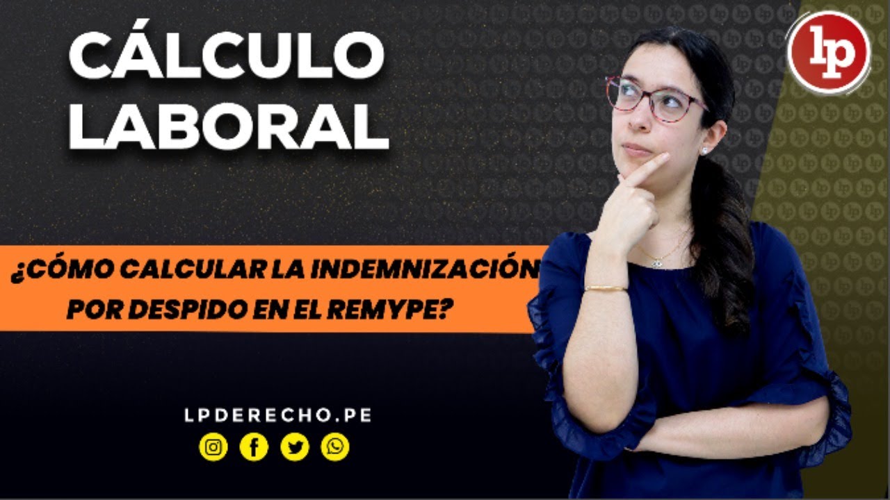 ¿Cómo calcular la indemnización por despido en el REMYPE?
