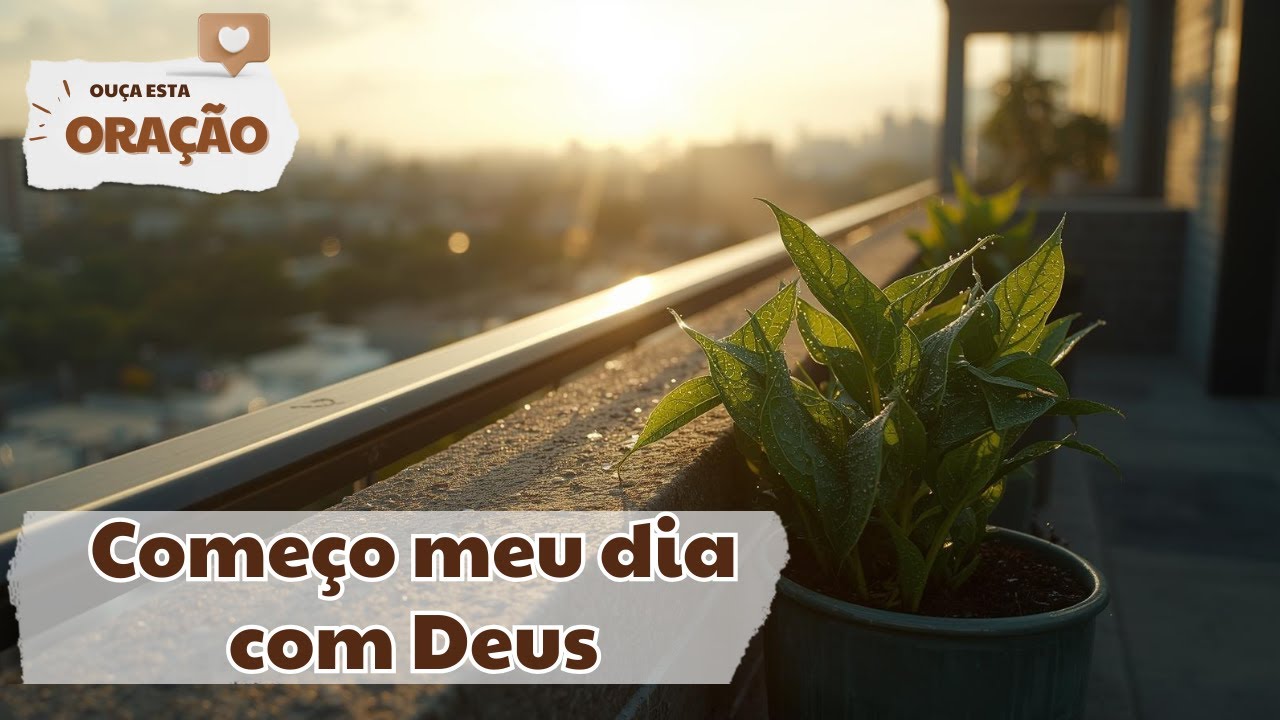 Oração da Manhã — Paz, Foco e Sabedoria Para Começar Bem o Dia