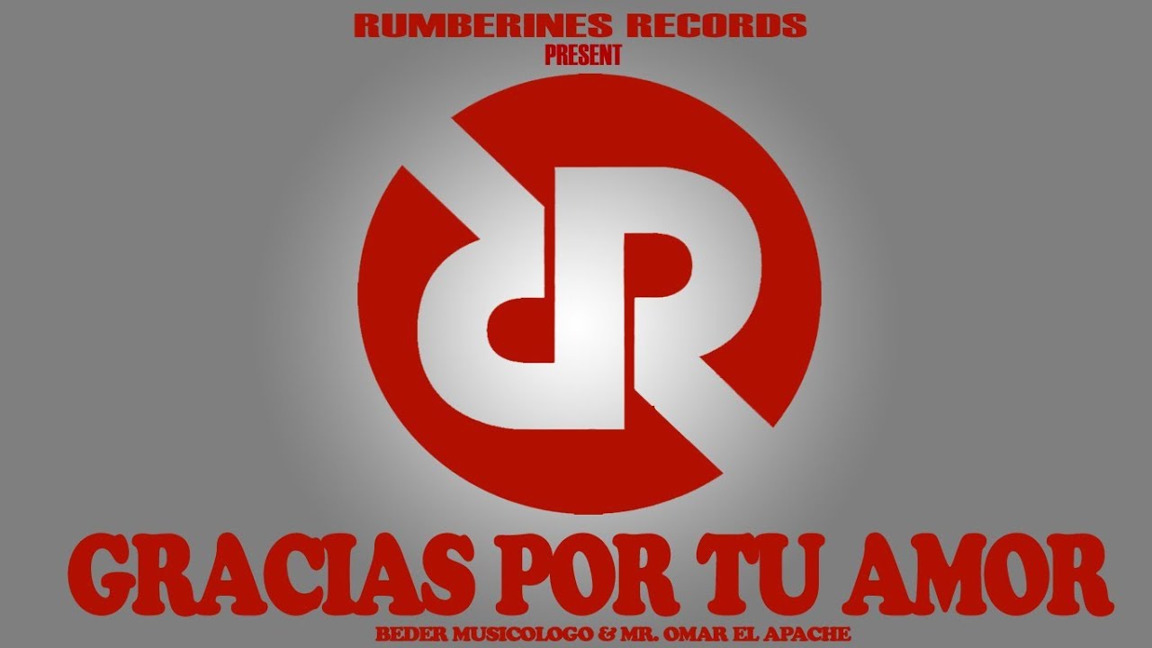 GRACIAS POR TU AMOR - BEDER MUSICOLOGO & MR. OMAR EL APACHE