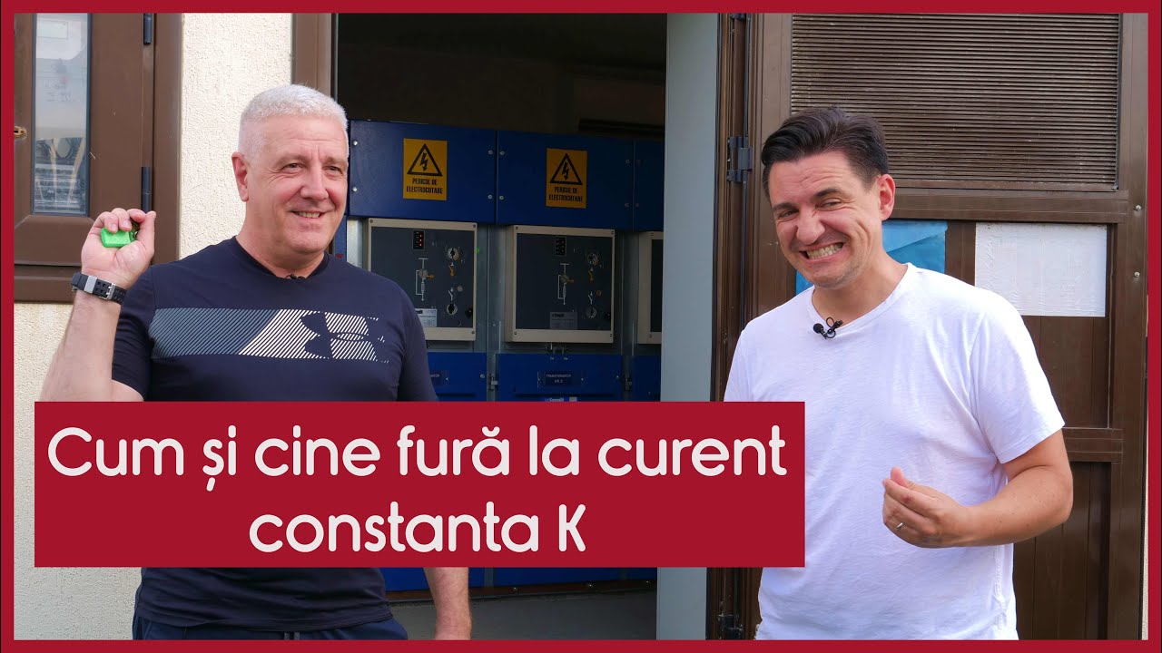 Cum și cine fură la curent cu constanta K - CASEBUNE.RO