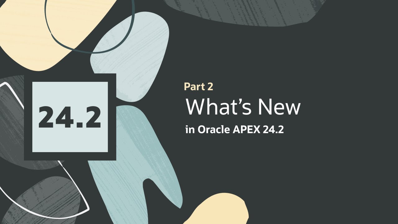 What's New in APEX 24.2 - Part 2