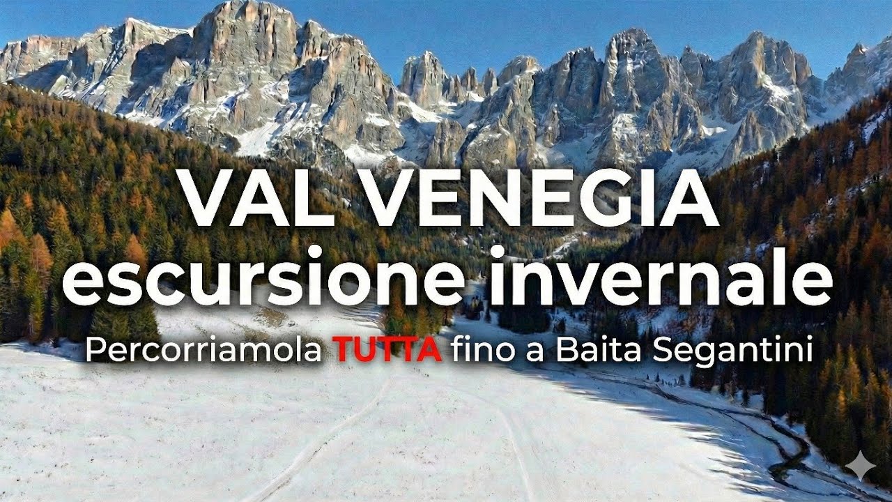 VAL VENEGIA  e Baita Segantini: Itinerario Invernale Passo Passo