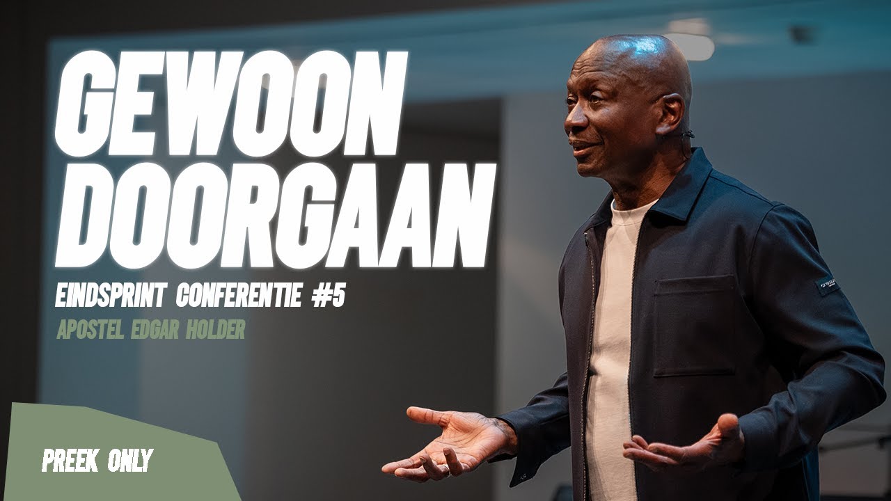 Eindsprint Conferentie 'Gewoon Doorgaan' #5 - Apostel Edgar Holder | 31//08//25