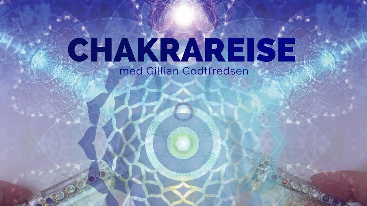 Chakrareise – Meditasjon med Gillian Godtfredsen