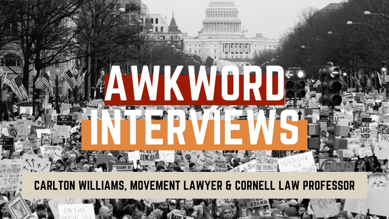 AWKWORD INTERVIEWS: Carlton Williams, Movement Lawyer & Cornell Law Professor
