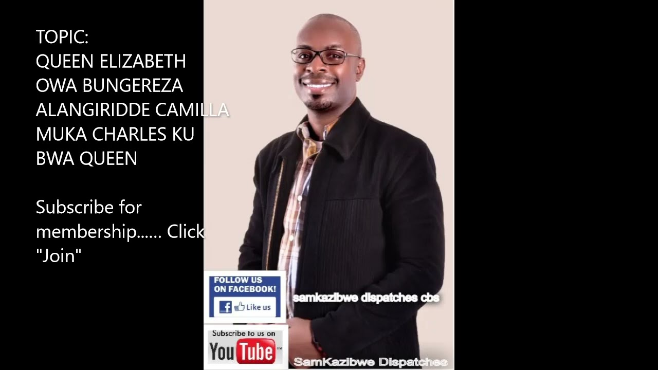 Dr Sam Kazibwe: Queen Elizabeth owa Bungereza alangiridde Camilla muka Charles ku bwa Queen