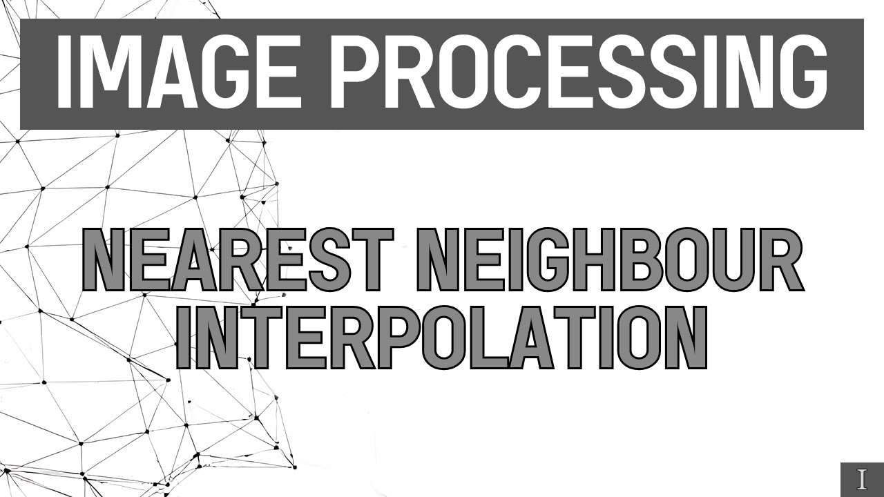 Image Processing | Part-1 | Nearest Neighbour Interpolation