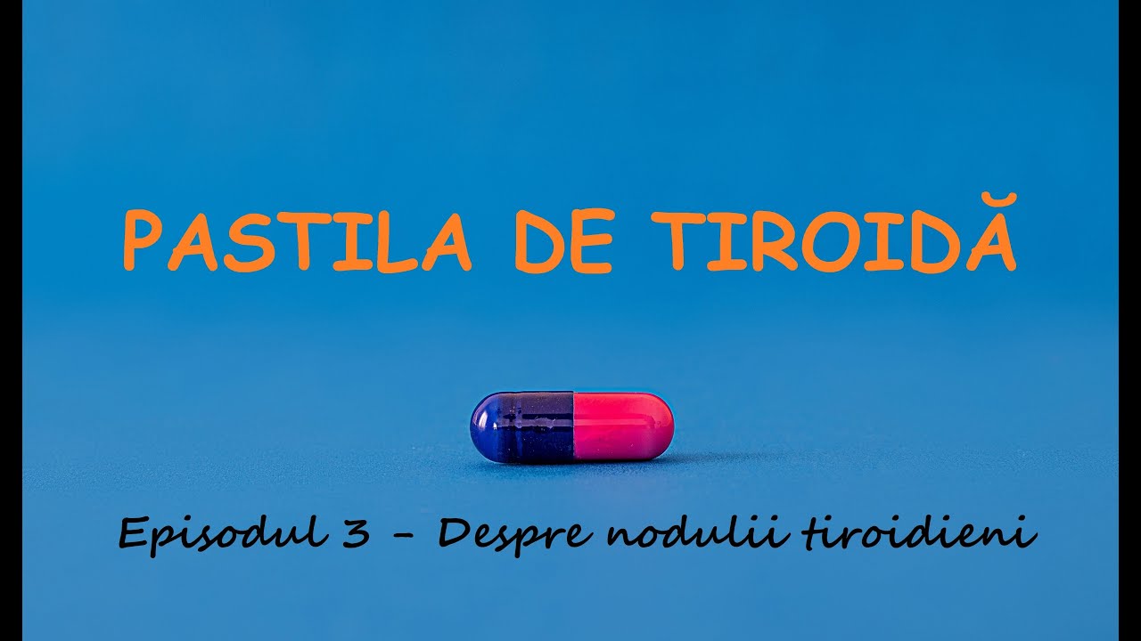 Pastila de tiroidă - Episodul 3 - Despre nodulii tiroidieni