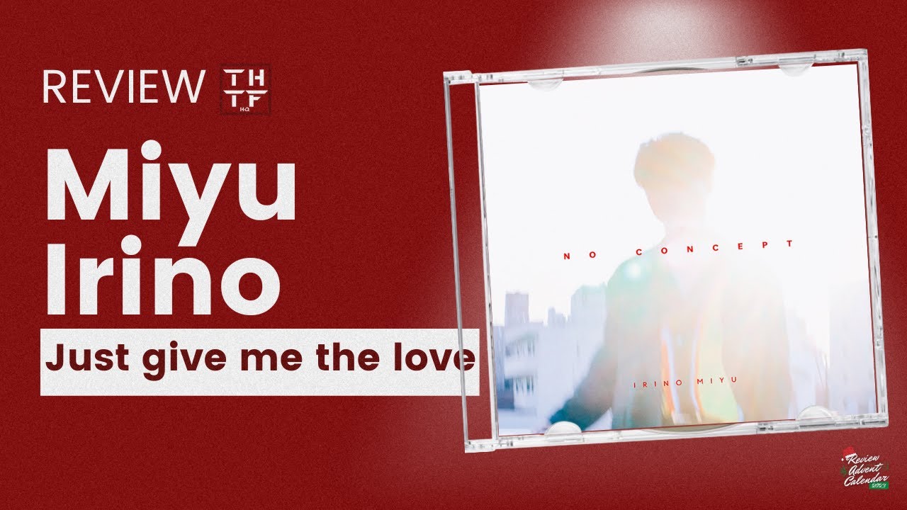 Review/Reaction to Miyu Irino &ldquo;Just Give me the Love&rdquo; - THTFHQ Review Advent Calendar 2023 🎄