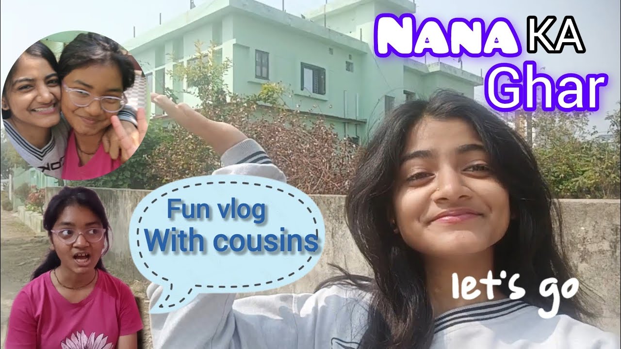 Back to our favourite place : Nana ka ghar vlog ✨