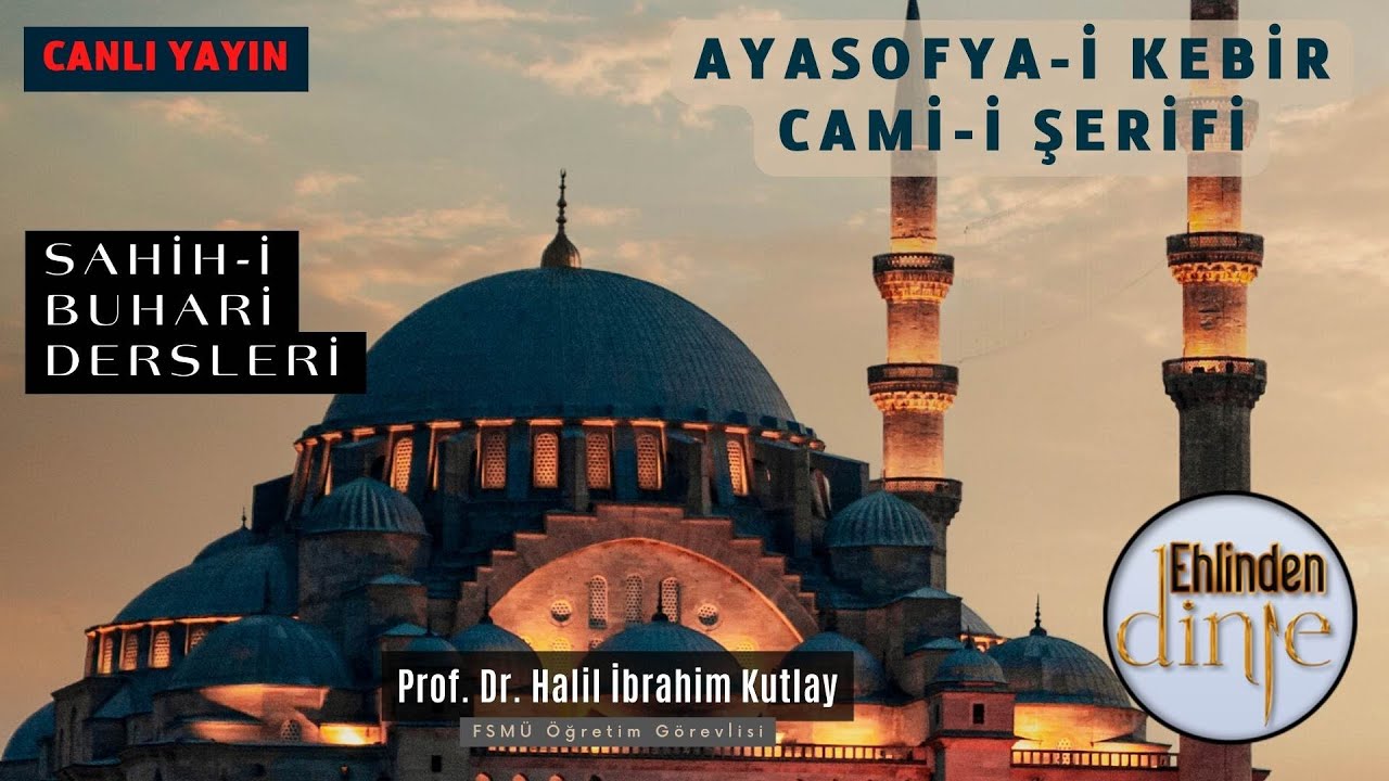 Ayasofya Camii - Sahih-i Buhari Dersleri - Halil İbrahim Kutlay -24.01.2026 - Ehlinden Dinle