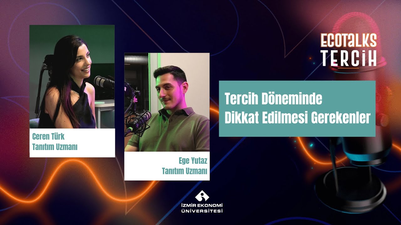 EcoTalks Tercih - Ceren ve Ege Tercih Döneminde Dikkat Edilmesi Gerekenleri Anlatıyor