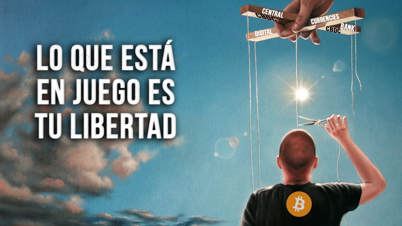 BITCOIN y las CBDC - Lo que esta en juego es tu LIBERTAD