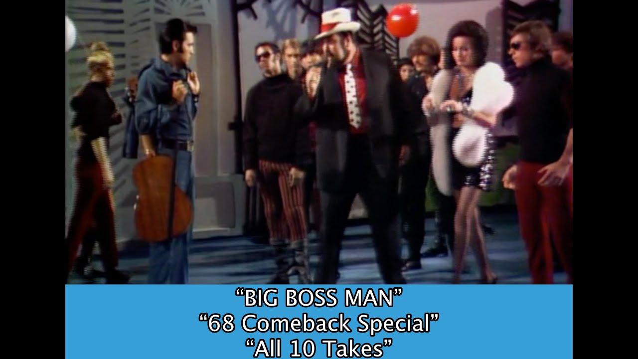 BIG BOSS MAN--ALL 10 TAKES. -  68 Comeback Special-Elvis Presley