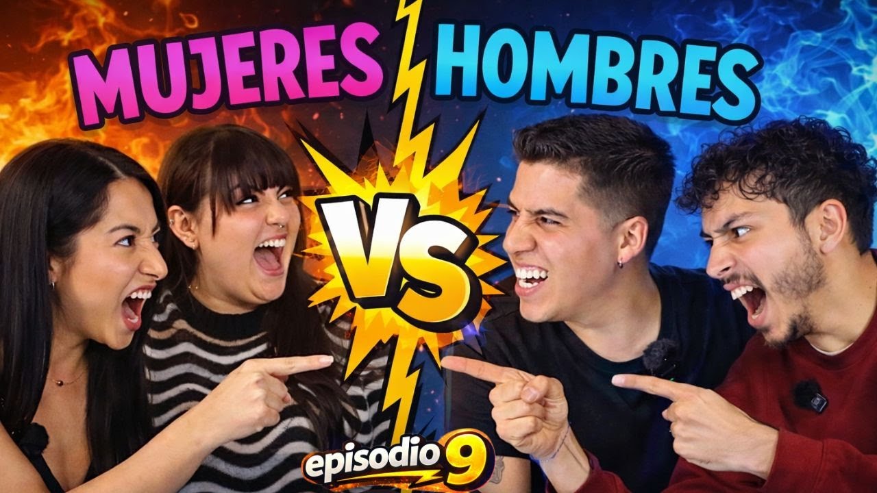 Episodio 9: hombres vs mujeres [se sale de control]