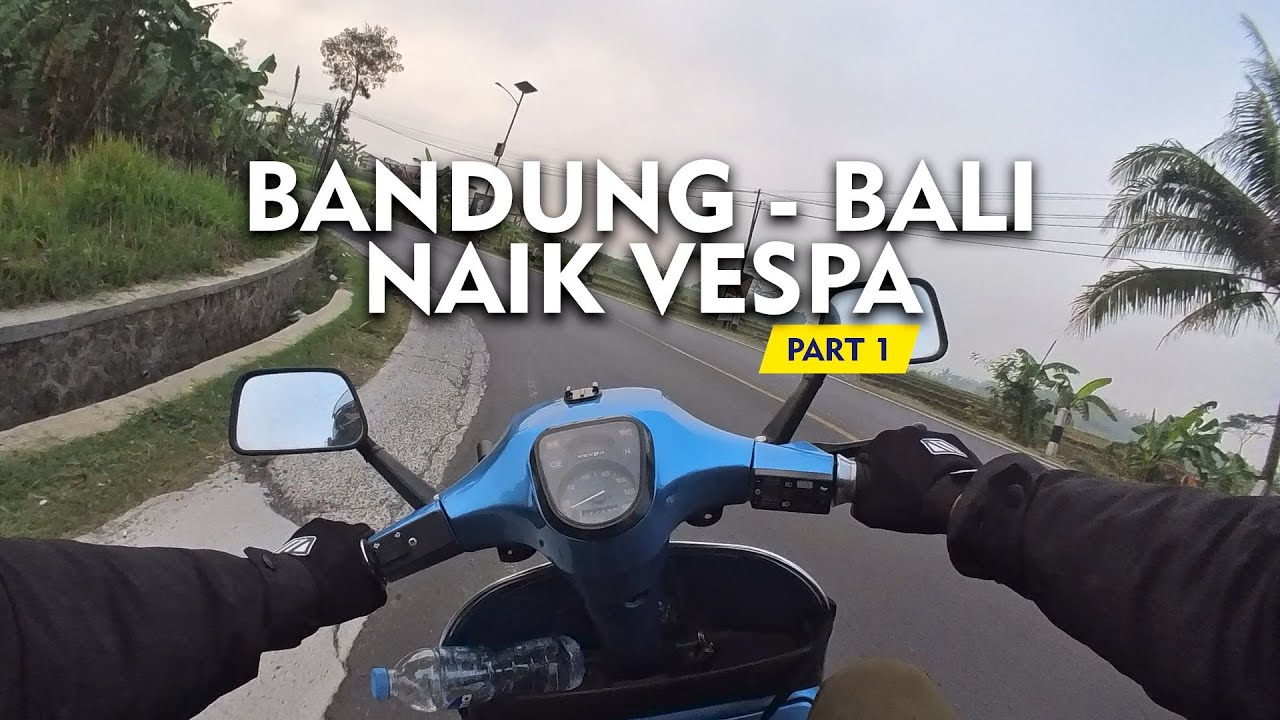 Petualangan Vespa : Touring Bandung - Bali | Part 1 | Vespa Exclusive 2 1994