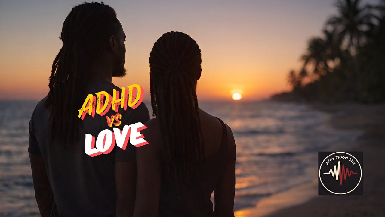 ADHD vs LOVE | Emotional Afrobeat x Zouk Chil