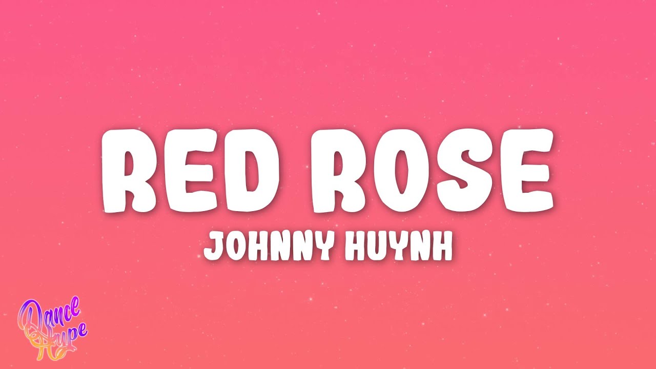 Johnny Huynh - RED ROSE