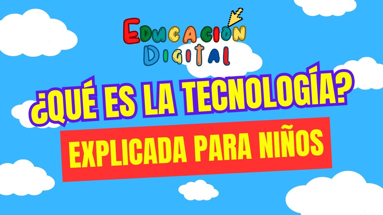 Qu&eacute; es la Tecnolog&iacute;a - Explicado para ni&ntilde;os