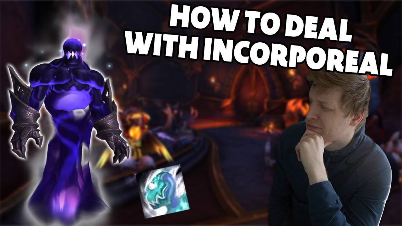 How to deal with Incorporeal in Mythic+