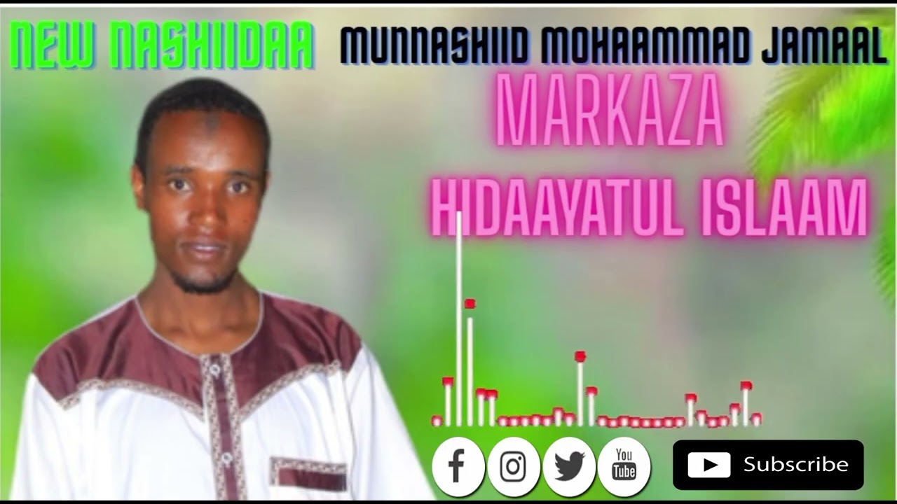 MUNNASHIID MOHAAMMAD JAMAAL NASHIIDAA HARAWA MARKAZA HIDAAYATUL ISLAAM...