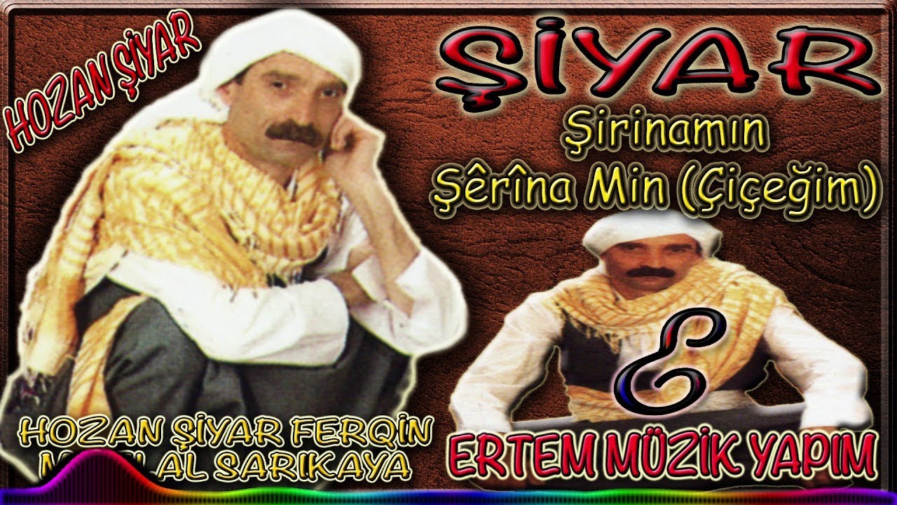 Şiyar-Şirinamın Şerina Min (&Ccedil;i&ccedil;eğim)(Hozan Şiyar Ferq&icirc;n&icirc;, Hozan Şiyar Farq&icirc;n&icirc;)
