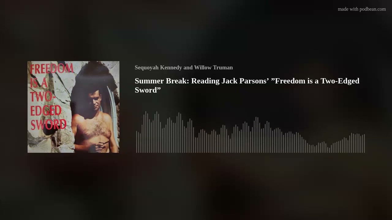 Summer Break: Reading Jack Parsons’ ”Freedom is a Two-Edged Sword”