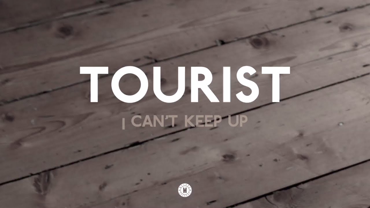 Tourist - I Can't Keep Up feat. Will Heard