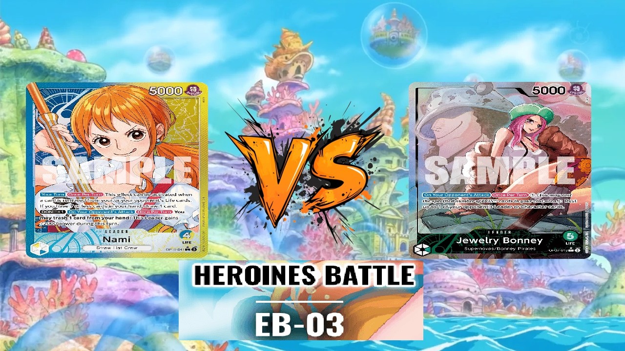 EB03 HEROINES BATTLE TOURNAMENT - ROUND 4 - UY NAMI VS GREEN JEWELRY BONNEY
