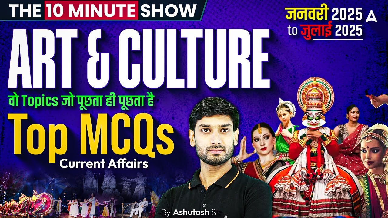 Art & Culture (कला एवं संस्कृति) | The 10 Minute Show By Ashutosh Sir | Last 6 Month Current Affairs