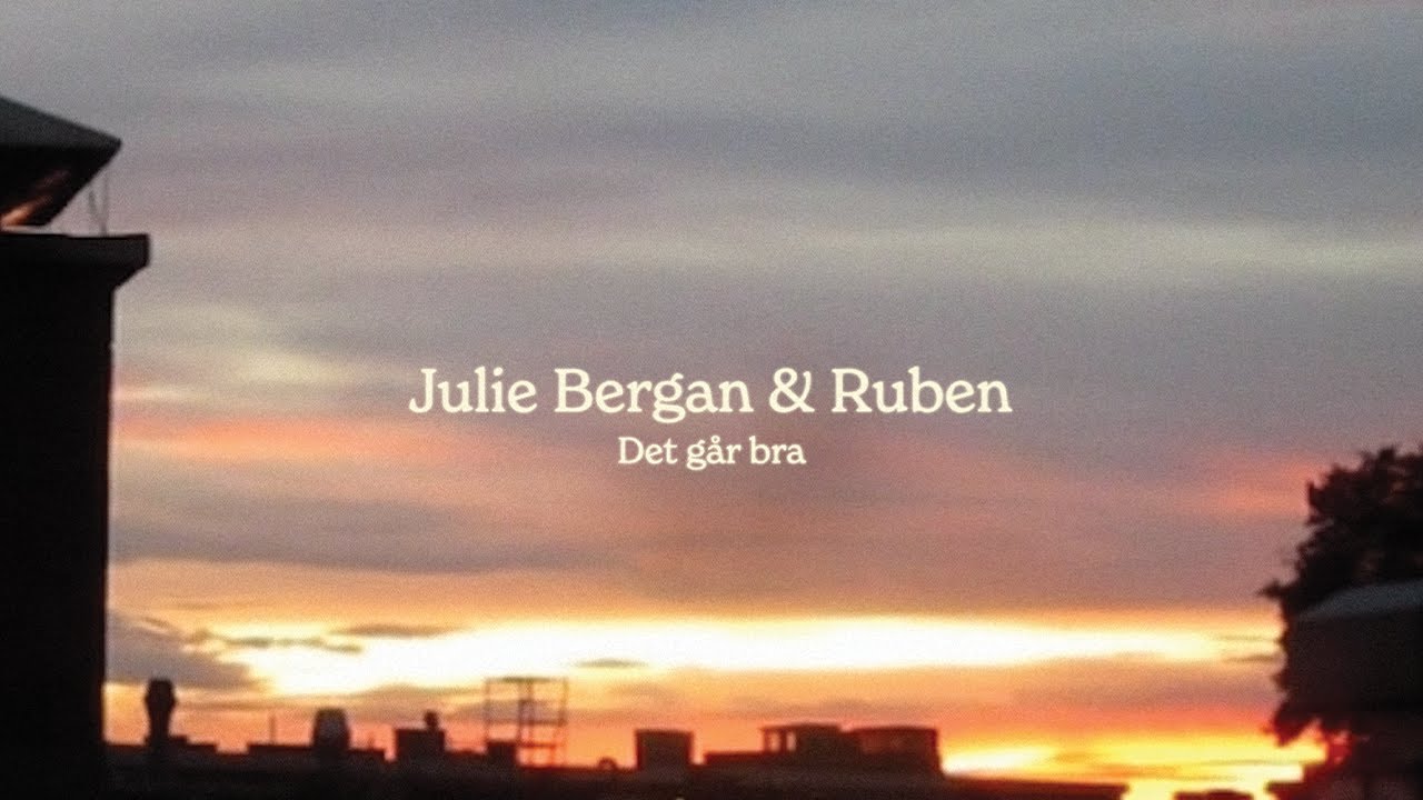Julie Bergan & Ruben - Det går bra (Lyric video)