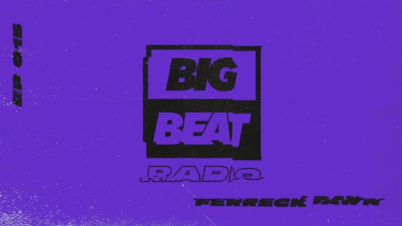 Big Beat Radio: EP #015 – Ferreck Dawn