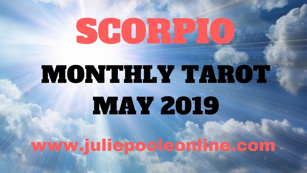 SCORPIO MAY 2019 - IT'S ALL COMING TOGETHER